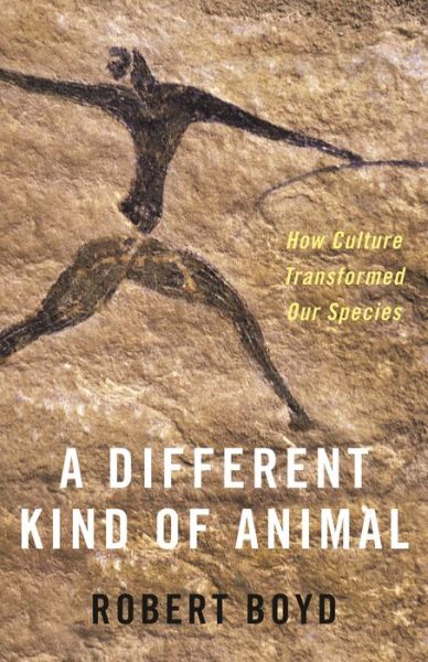 Cover for Robert Boyd · A Different Kind of Animal: How Culture Transformed Our Species - The University Center for Human Values Series (Taschenbuch) (2019)