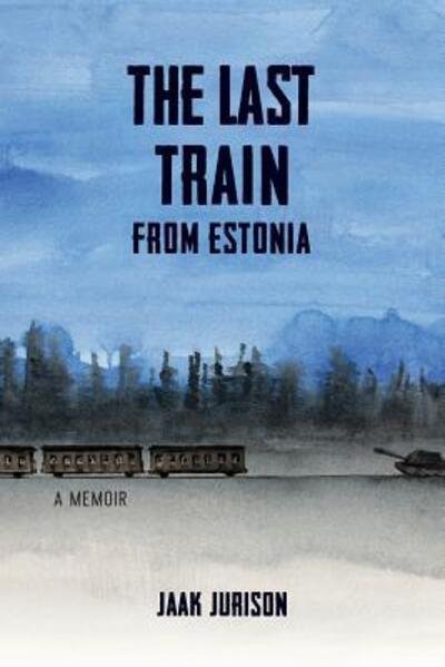 Cover for Jaak Jurison · The Last Train from Estonia (Pocketbok) (2016)