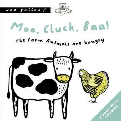 Cover for Surya Sajnani · Moo, Cluck, Baa! The Farm Animals Are Hungry: A Book with Sounds - Wee Gallery Sound Books (Board book) (2020)