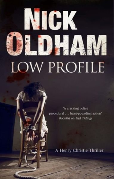 Cover for Nick Oldham · Low Profile - A Henry Christie Mystery (Gebundenes Buch) [Main edition] (2014)