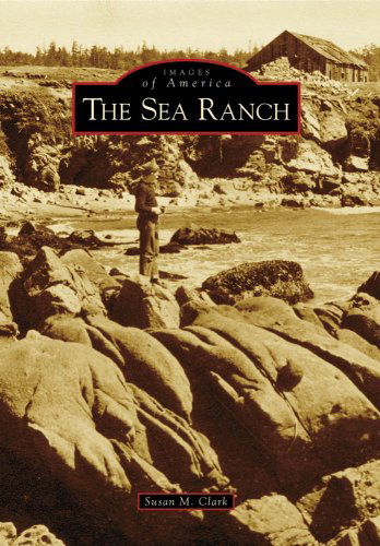 Cover for Susan M. Clark · The Sea Ranch (Ca) (Images of America) (Paperback Book) (2009)