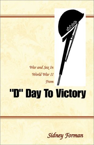 "D" Day to Victory - Ph.d. Sidney Forman - Kirjat - Xlibris Corporation - 9780738814902 - keskiviikko 1. marraskuuta 2000