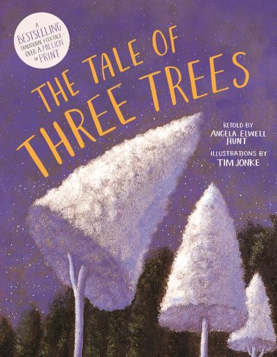 The Tale of Three Trees: A Traditional Folktale - Angela E Hunt - Books - SPCK Publishing - 9780745997902 - February 9, 2023