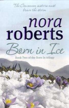 Born In Ice: Number 2 in series - Concannon Sisters Trilogy - Nora Roberts - Books - Little, Brown Book Group - 9780749928902 - April 2, 2009