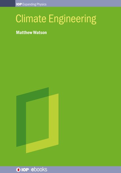 Cover for Watson, Matthew (University of Bristol, Bristol, UK) · Climate Engineering - IOP ebooks (Hardcover Book) (2025)
