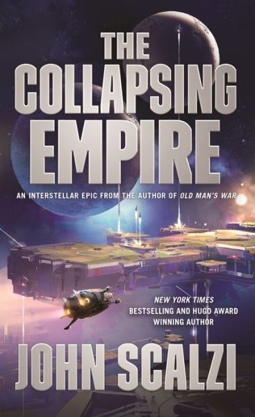 The Collapsing Empire - The Interdependency - John Scalzi - Bøker - Tor Publishing Group - 9780765388902 - 2. januar 2018
