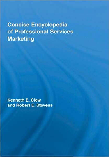 Cover for Clow, Kenneth E. (University of Louisiana at Monroe, USA) · Concise Encyclopedia of Professional Services Marketing (Hardcover Book) (2008)