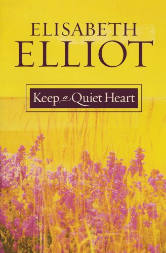 Cover for Elisabeth Elliot · Keep a Quiet Heart (Paperback Book) (2004)