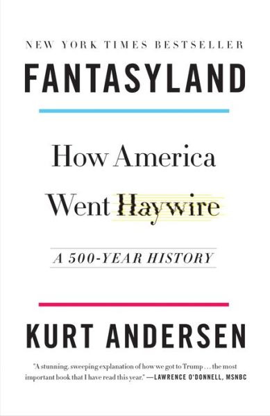 Cover for Kurt Andersen · Fantasyland: How America Went Haywire: A 500-Year History (Paperback Book) (2018)