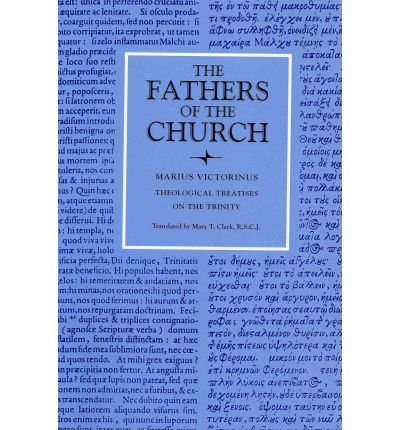 Theological Treatises on the Trinity: Vol. 69 - Fathers of the Church Series - Marius Victorinus - Books - The Catholic University of America Press - 9780813210902 - January 30, 1981