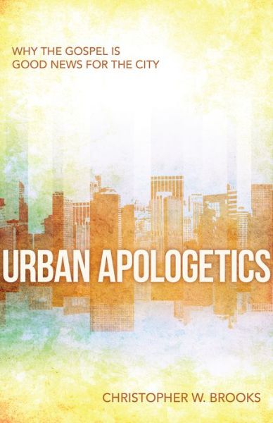 Cover for Christopher Brooks · Urban Apologetics – Answering Challenges to Faith for Urban Believers (Paperback Book) (2014)