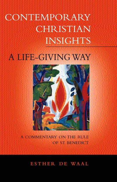 Cover for Esther De Waal · A Life Giving Way: A Commentary on the Rule of St Benedict - Continuum Icons (Paperback Book) [New edition] (2006)