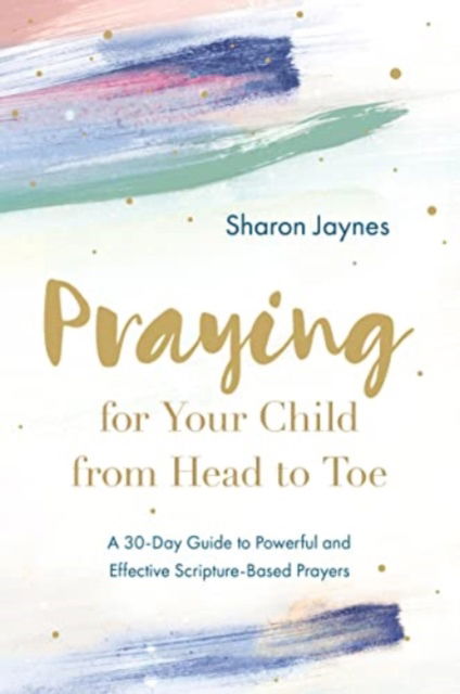 Cover for Sharon Jaynes · Praying for Your Child from Head to Toe (Taschenbuch) (2023)