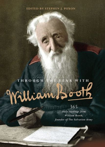 Cover for Stephen Poxon · Through the Year with William Booth 365 daily readings from William Booth, founder of The Salvation Army (Paperback Book) (2017)