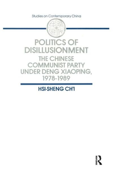 Cover for Hsi-Sheng Chi · Politics of Disillusionment: Chinese Communist Party Under Deng Xiaoping, 1978-89 (Paperback Book) (1991)
