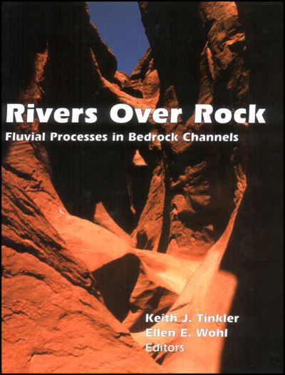 Cover for KJ Tinkler · Rivers Over Rock: Fluvial Processes in Bedrock Channels - Geophysical Monograph Series (Gebundenes Buch) [Volume 107 edition] (1998)