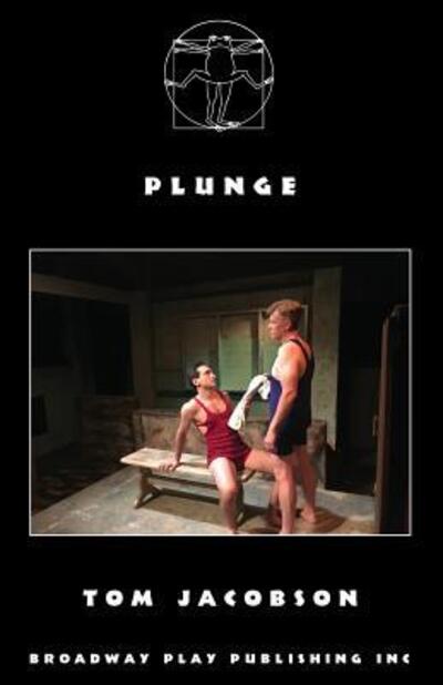 Plunge - Tom Jacobson - Książki - Broadway Play Publishing, Incorporated - 9780881457902 - 22 sierpnia 2018