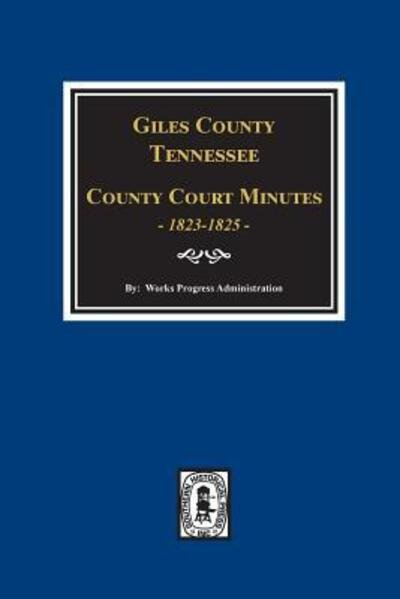 Cover for Work Projects Administration · Giles County, Tennessee County Court Minutes 1822-1825. (Paperback Book) (2018)