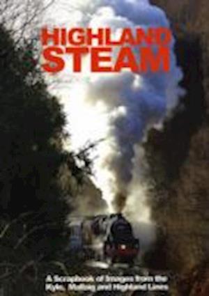 Highland Steam: A Scrapbook of Images from the 'Kyle, Mallaig and Highland Lines - Bill Williams - Books - Famedram Publishers Ltd - 9780905489902 - March 31, 2010