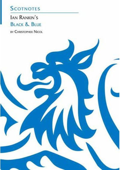 Ian Rankin's Black and Blue: (Scotnotes Study Guides) - Scotnotes Study Guides - Christopher Nicol - Livres - Association for Scottish Literary Studie - 9780948877902 - 7 octobre 2008