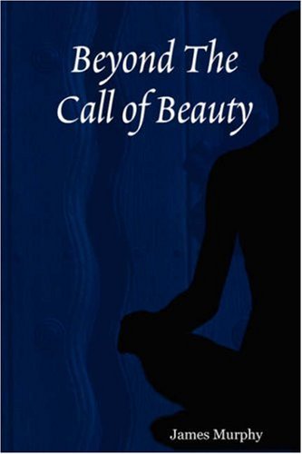 Cover for James Murphy · Beyond the Call of Beauty (Paperback Bog) (2007)