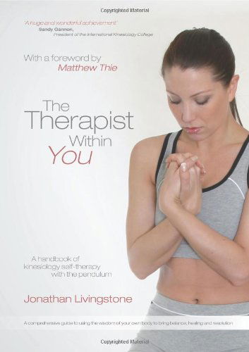 Cover for Jonathan Livingstone · The Therapist Within You: a Handbook of Kinesiology Self-therapy with the Pendulum (Paperback Book) [1st edition] (2009)