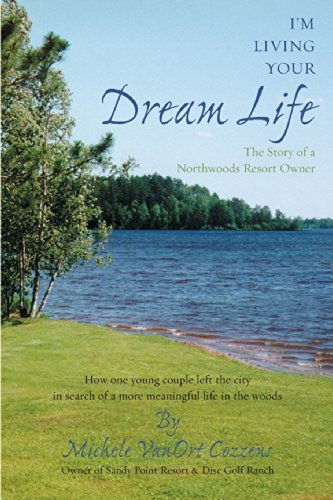 Cover for Michele Vanort Cozzens · I'm Living Your Dream Life: the Story of a Northwoods Resort Owner (Pocketbok) (2002)