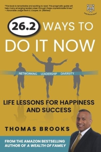 26.2 Ways to Do It Now: Life Lessons for Happiness and Success - Family Success - Thomas Brooks - Books - Alpha Multimedia, Inc. - 9780977462902 - May 16, 2021