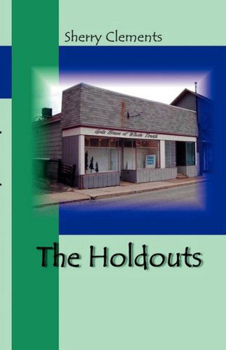 The Holdouts - Sherry Clements - Books - Drinian Press - 9780982060902 - December 1, 2008