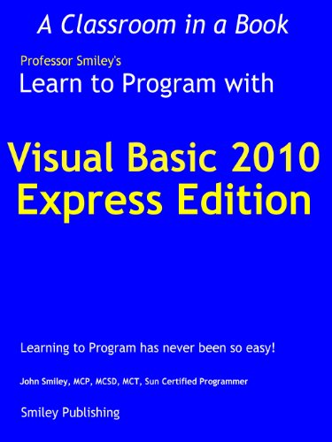 Learn to Program with Visual Basic 2010 Express - John Smiley - Bøker - John Smiley Publishing - 9780982734902 - 9. juni 2010