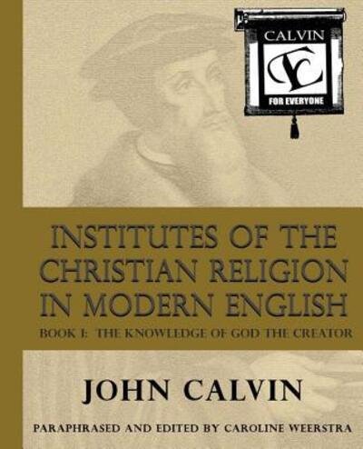 Cover for John Calvin · Institutes of the Christian Religion in Modern English: Book I:  the Knowledge of God the Creator (Taschenbuch) (2011)