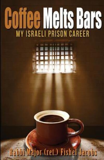 Cover for Fishel Jacobs · Coffee Melts Bars : My Israeli Maximum Security Prison Life (Paperback Book) (2016)