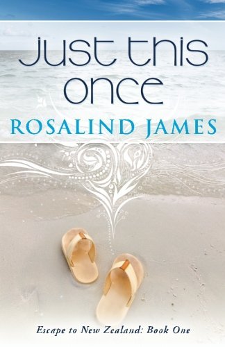 Just This Once: Escape to New Zealand Book One - Rosalind James - Boeken - Rosalind James - 9780988761902 - 31 december 2012