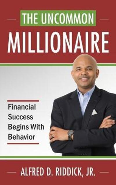 Cover for Riddick, Alfred D, Jr · The Uncommon Millionaire: Financial Success Begins With Behavior (Pocketbok) (2016)
