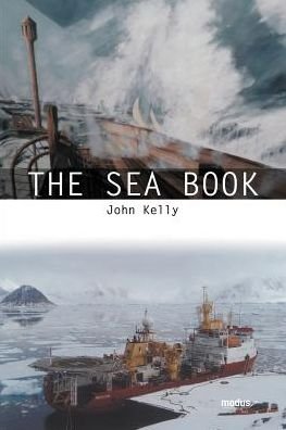 The Sea Book - Modus Exploration - John Kelly - Bøker - Modus Books - 9780993525902 - 30. januar 2016