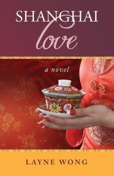 Cover for Layne Wong · Shanghai Love A Novel (Paperback Book) (2013)