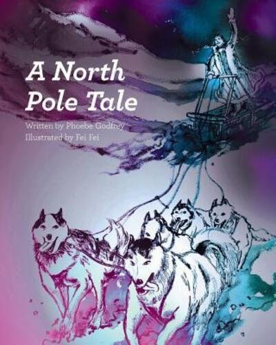 Cover for Phoebe Godfrey · A North Pole Tale (Paperback Book) (2017)