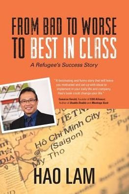 Cover for Hao Lam · From Bad to Worse to Best in Class: A Refugee's Success Story (Taschenbuch) (2018)