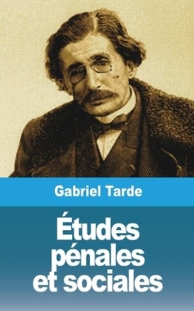Cover for Gabriel Tarde · Etudes penales et sociales (Pocketbok) (2021)