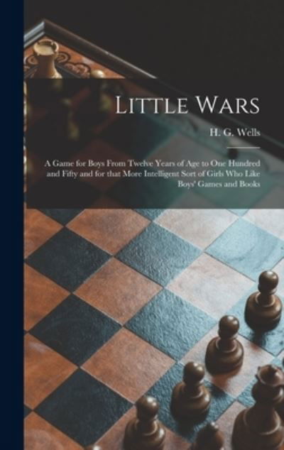 Cover for H G (Herbert George) 1866-1 Wells · Little Wars (Innbunden bok) (2021)