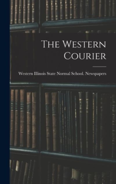 Cover for Western Illinois State Normal School · The Western Courier (Hardcover Book) (2021)