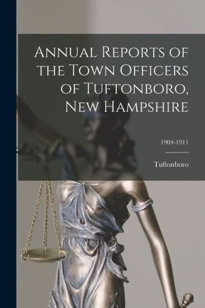Annual Reports of the Town Officers of Tuftonboro, New Hampshire; 1904-1911 - Tuftonboro (N H ) - Livres - Legare Street Press - 9781015266902 - 10 septembre 2021