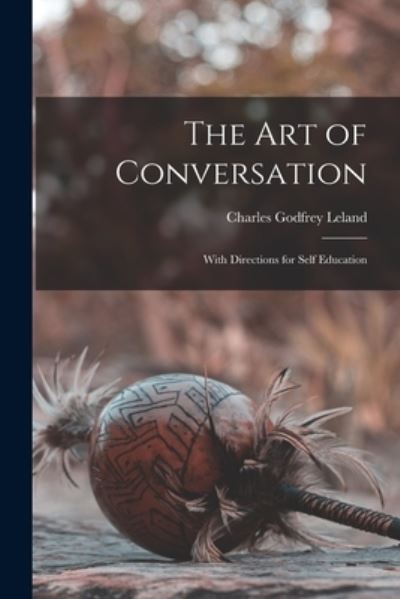 Cover for Charles Godfrey Leland · Art of Conversation (Buch) (2022)