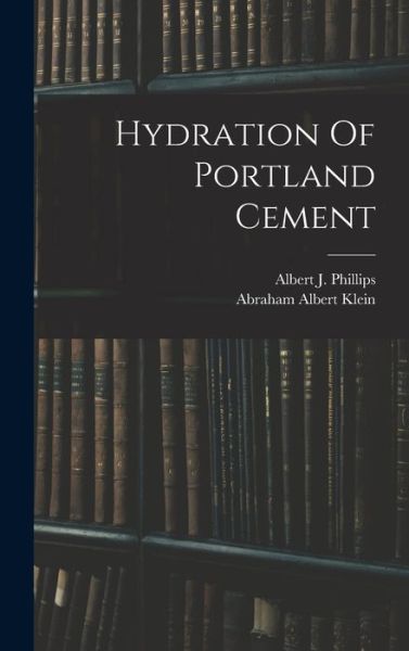 Cover for Abraham Albert Klein · Hydration of Portland Cement (Book) (2022)