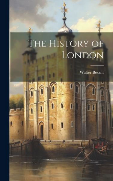 Cover for Walter Besant · History of London (Book) (2023)