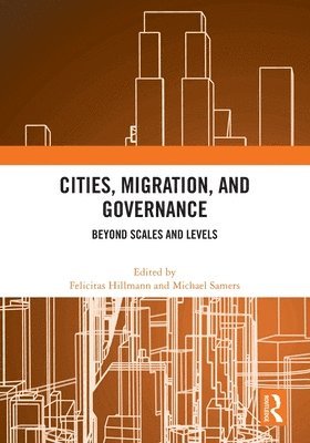 Cities, Migration, and Governance: Beyond Scales and Levels -  - Books - Taylor & Francis Ltd - 9781032447902 - April 14, 2025