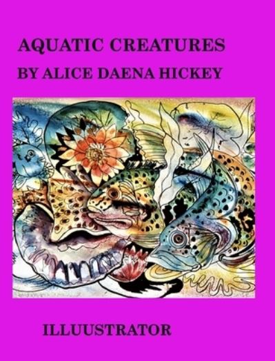 Cover for Alice Daena Hickey · Aquatic Creatures (Hardcover Book) (2021)