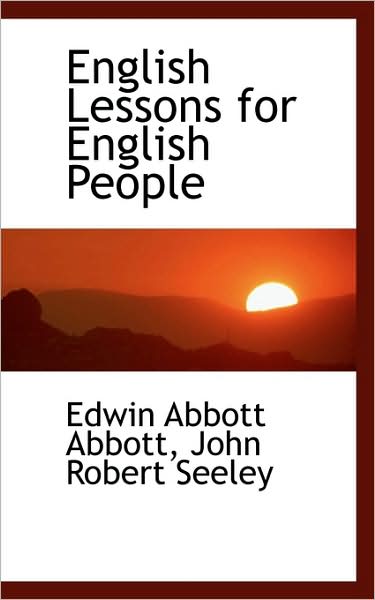 Cover for Edwin Abbott Abbott · English Lessons for English People (Hardcover Book) (2009)