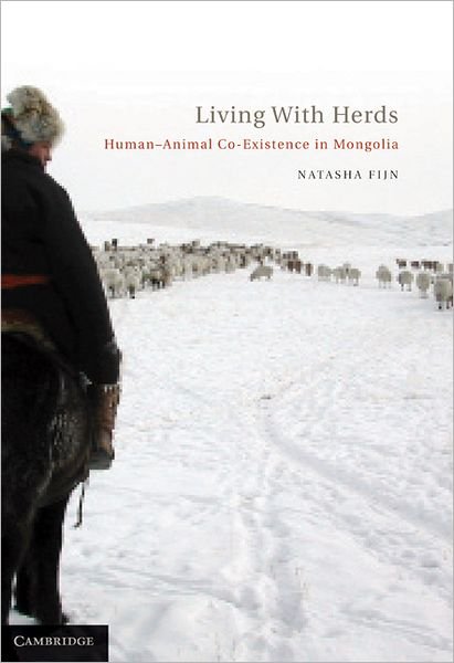 Cover for Fijn, Natasha (CASS Postdoctoral Fellow, School of Archaeology and Anthropology, Australian National University, Canberra) · Living with Herds: Human-Animal Coexistence in Mongolia (Gebundenes Buch) (2011)