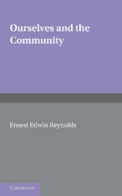 Ourselves and the Community - E. E. Reynolds - Boeken - Cambridge University Press - 9781107617902 - 12 januari 2012